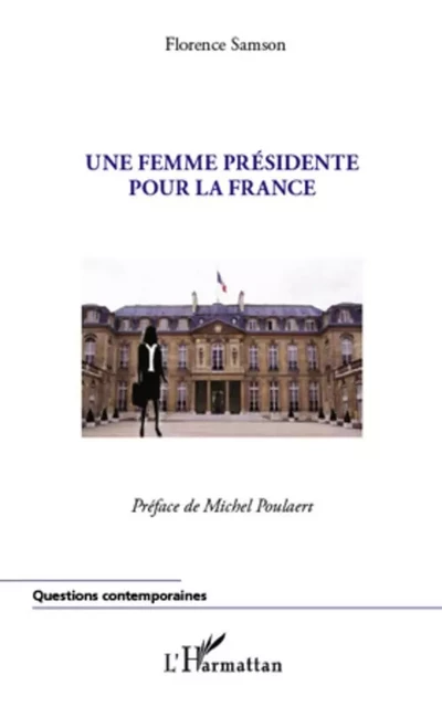 Une femme présidente pour la France - Florence Samson - Editions L'Harmattan