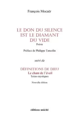 Le don du silence est le diamant du vide suivi de Définitions de Dieu - François Mocaër - UNICITE