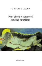 Nuit chorale, son soleil sous les paupieres