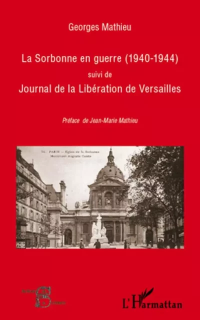 La Sorbonne en guerre (1940-1944) - Georges Mathieu - Editions L'Harmattan