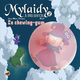 MYLAIDY A DES SOUCIS T.2 - LE CHEWING-GUM