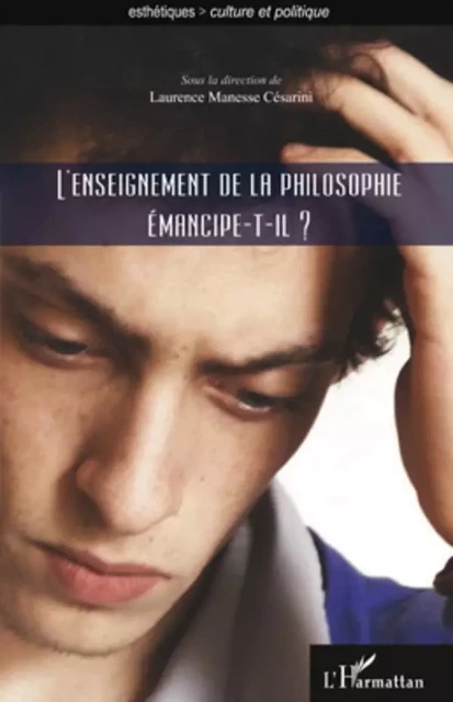 L'enseignement de la philosophie émancipe-t-il ? - Laurence Manesse-Césarini - Editions L'Harmattan