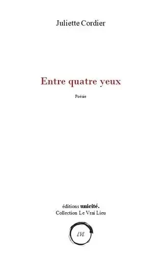 Entre quatre yeux - Juliette Cordier - UNICITE