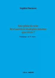 Une pluie de soie Et si survivre était plus intense que vivre