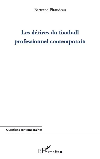 Dérives du football professionnel contemporain - Bertrand Piraudeau - Editions L'Harmattan