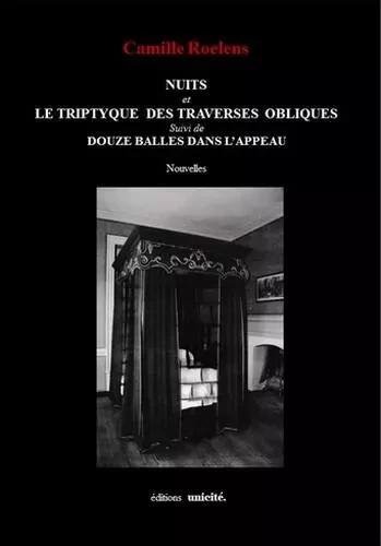 Nuits et le triptyque des traverses obliques suivi de douze balles dans l'appeau - ROELENS CAMILLE - UNICITE