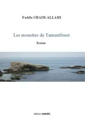 Les mouettes de Tamentfoust - Fadéla Chaim-Allami - Unicité