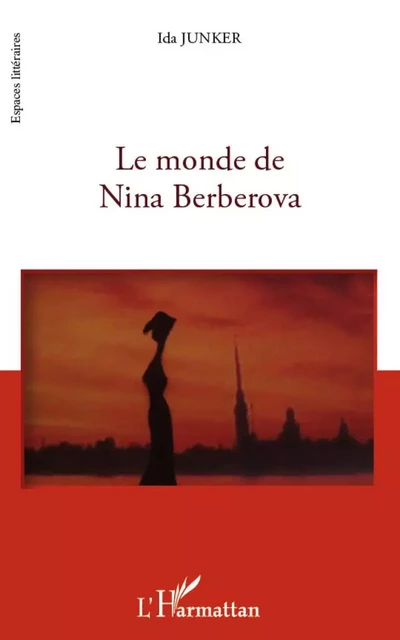 Le monde de Nina Berberova - Ida Junker - Editions L'Harmattan