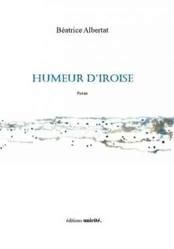 Humeur d'iroise - Béatrice Albertat - UNICITE