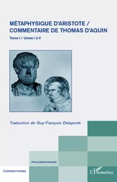 Métaphysique d'Aristote/ Commentaire de Thomas d'Aquin (Tome 1)