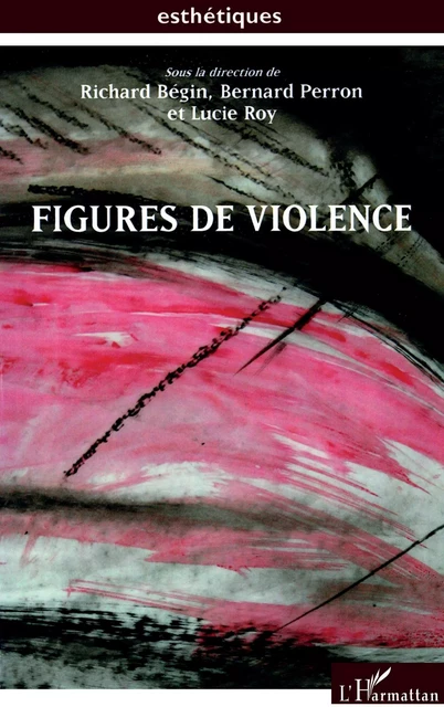 Figures de violence - Bernard Perron, Lucie Roy, Richard Begin - Editions L'Harmattan