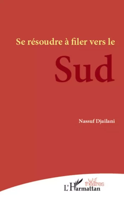 Se résoudre à filer vers le Sud - Nassuf Djailani - Editions L'Harmattan