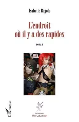 L'endroit où il y a des rapides - Isabelle Rigolo - Editions L'Harmattan