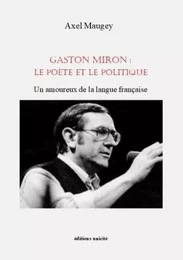 Gaston Miron : le poète et le politique