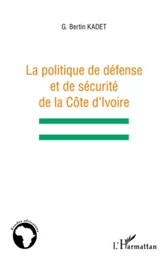 La politique de défense et de sécurité de la Côte d'Ivoire