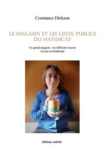 Le magasin et les lieux publics du handicap - Constance Dickson - Unicité