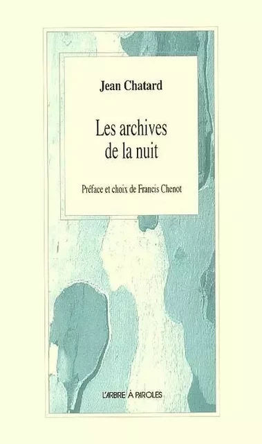 LES ARCHIVES DE LA NUIT -  chatard jean - ARBRE A PAROLES