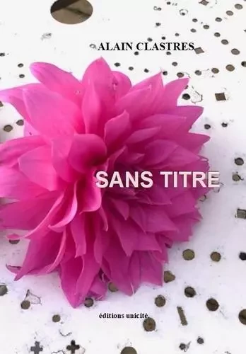 Sans titre - Alain Clastres - UNICITE