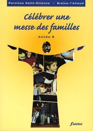 Célébrer une messe des familles - Année B