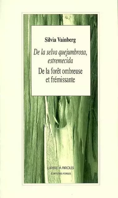 DE LA FORET OMBREUSE ET FREMISSANTE -  VAINBERG SILVIA - ARBRE A PAROLES