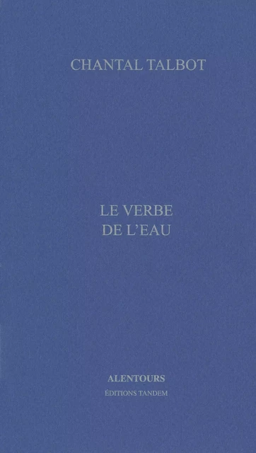 Le verbe et l'eau - Chantal Talbot - TANDEM