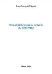 De la difficile avancee de l'ame au printemps