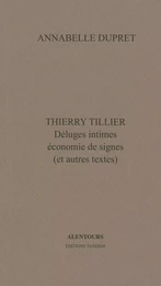 Thierry Tillier, déluges intimes, économie de signes (et autres textes)