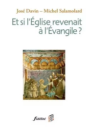 Et si l'Eglise revenait à l'Evangile ?