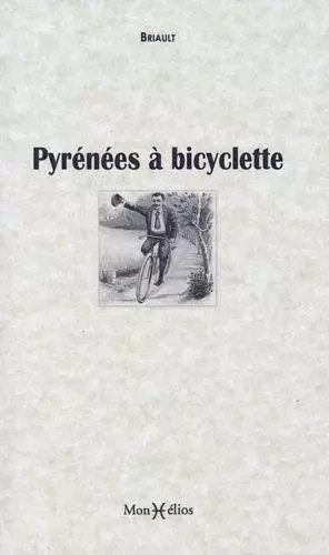 Pyrénées à bicyclette -  Briault - MONHELIOS EDITIONS