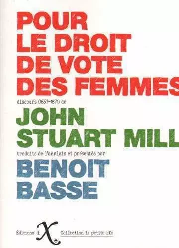 Pour le droit de vote des femmes - John Stuart Mill - IXE