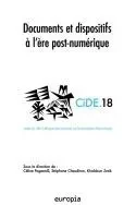 Documents et dispositifs à l'ère post-numérique - actes du 18e Colloque international sur le document électronique, CiDE.18, [18-20 novembre 2015, Un -  - EUROPIA