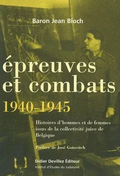 EPREUVES ET COMBATS ; 1940-1945 -  BLOCH-BARON, JEAN - DIDIER DEVILLEZ