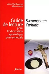 Guide de lecture pour l' Exhortation apostolique post-synodale Sacramentum Caritatis