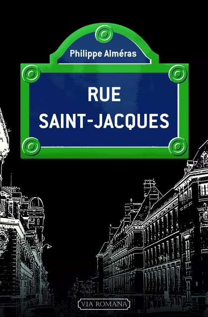 Rue Saint-Jacques - Philippe Almeras - VIA ROMANA