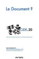 Le document ? - actes du 20e Colloque international sur le document numérique, CiDE.20, [23-25 novembre 2017, Ville