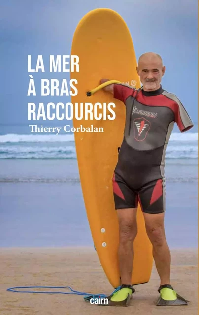 La mer à bras raccourcis - Thierry Corbalan - CAIRN