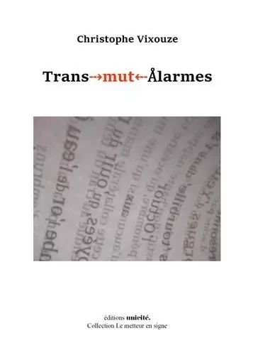 Trans-mut-Alarmes - Christophe Vixouze - Unicité