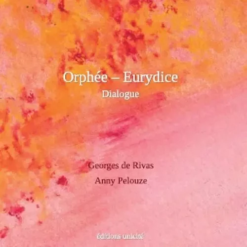 Orphée - Eurydice Dialogue - Anny Pelouze, Georges Rivas - UNICITE