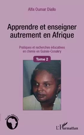 Apprendre et enseigner autrement en Afrique (Tome 2) - Alfa Oumar Diallo - Editions L'Harmattan