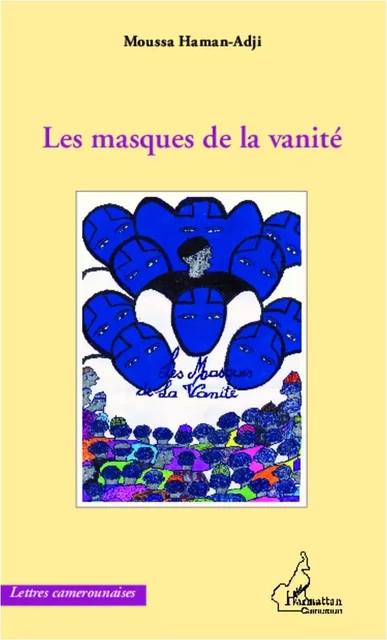 Les masques de la vanité - Moussa Haman-Adji - Editions L'Harmattan