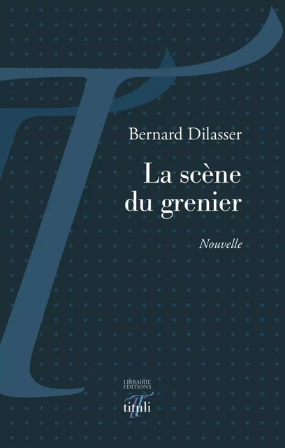 La scène du grenier - Bernard Dilasser - TITULI