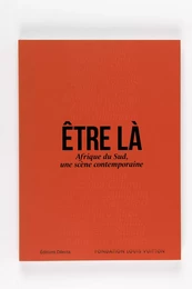 Être là. Afrique du Sud, une scène contemporaine