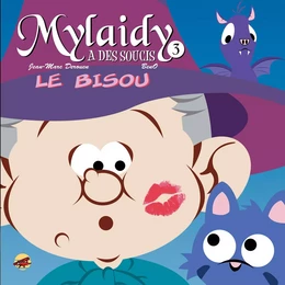 MYLAIDY A DES SOUCIS T.3 - LE BISOU