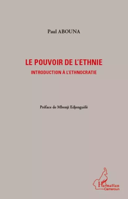 Le pouvoir de l'ethnie - Paul Abouna - Editions L'Harmattan