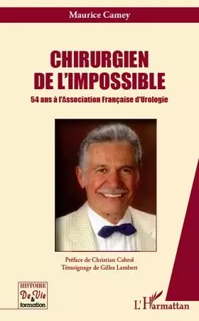 Chirurgien de l'impossible - Maurice Camey - Editions L'Harmattan