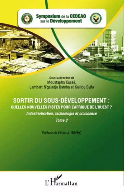 Sortir du sous-développement : quelles nouvelles pistes pour l'Afrique de l'Ouest ? (Tome 3) - Moustapha Kassé, Lambert N'galadjo Bamba, Kalilou Sylla - Editions L'Harmattan