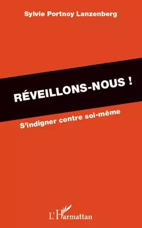 Réveillons-nous ! - Sylvie Portnoy Lanzenberg - Editions L'Harmattan