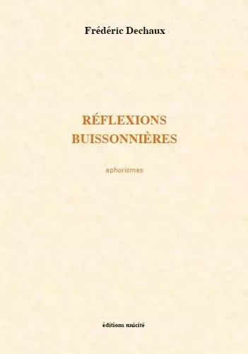 Reflexions buissonnieres aphorismes - DECHAUX FREDERIC - UNICITE