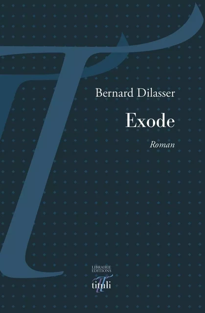 Exode - Bernard Dilasser - TITULI