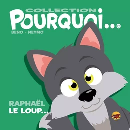 COLLECTION POURQUOI... - RAPHAËL LE LOUP